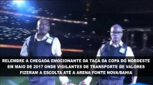 Relembre o momento da chegada da ta�a da Copa do Nordeste escoltada por Vigilantes