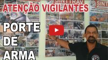 URGENTE! PORTE DE ARMA PARA OS VIGILANTES