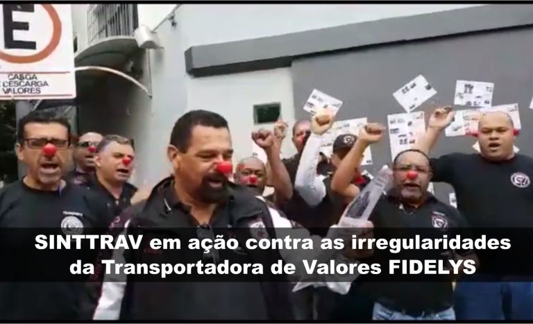 SINTTRAV EM A��O CONTRA IRREGULARIDADES DA TRANSP DE VALORES FIDELYS 