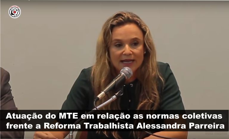 Atua��o do MTE em rela��o as normas coletivas  frente a Reforma Trabalhista Alessandra Parreira