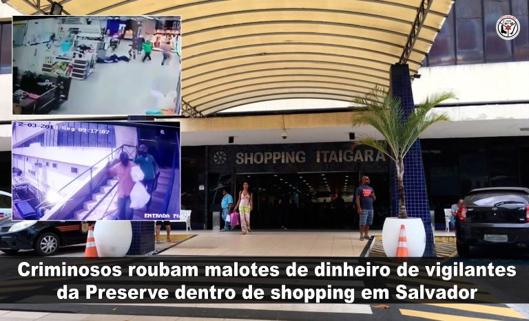 Criminosos roubam malotes de dinheiro de vigilantes   da Preserve dentro de shopping em Salvador 