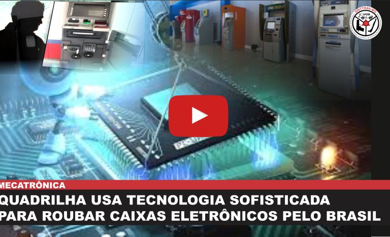 QUADRILHA USA TECNOLOGIA SOFISTICADA  PARA ROUBAR CAIXAS ELETR�NICOS PELO BRASIL