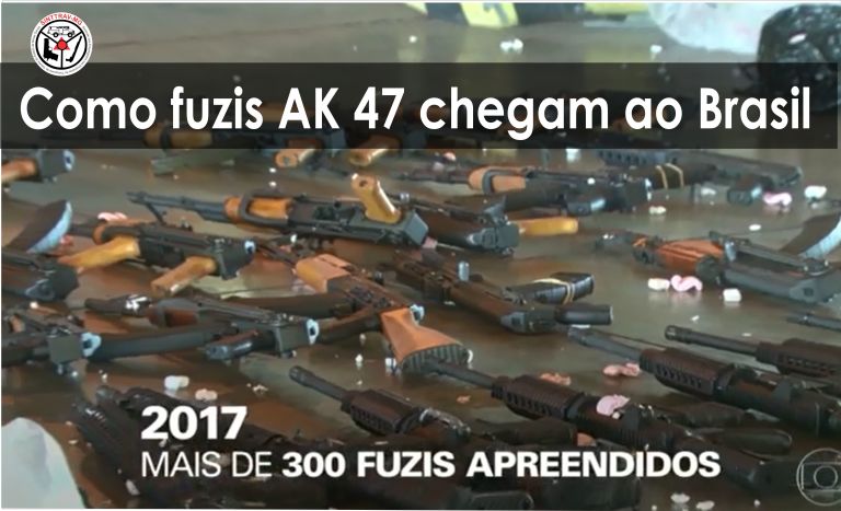 COMO FUZIS AK 47 CHEGAM AO BRASIL