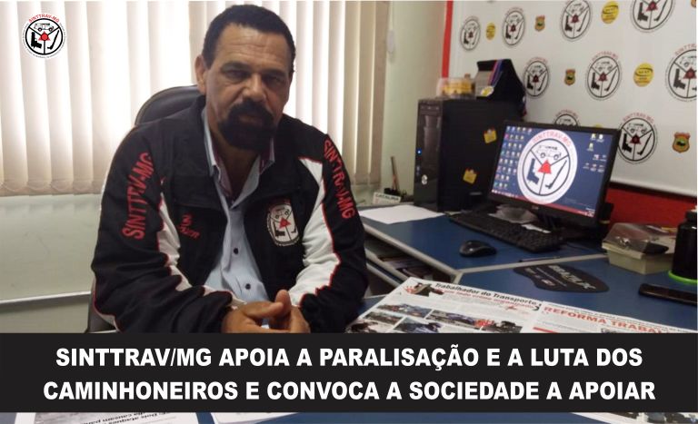 SINTTRAV/MG APOIA A PARALISA��O E A LUTA DOS  CAMINHONEIROS E CONVOCA A SOCIEDADE A APOIAR