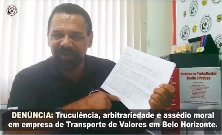 Trucul�ncia, arbitrariedade e ass�dio moral em empresa de Transporte de Valores em BH