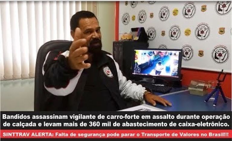 SINTTRAV ALERTA: Falta de seguran�a pode parar o Transporte de Valores no Brasil